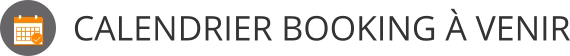 CALENDRIER BOOKING À VENIR